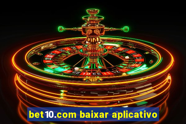 bet10.com baixar aplicativo